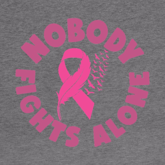 Nobody Fights Alone - Breast Cancer Awareness Pink Cancer Ribbon Support by Color Me Happy 123